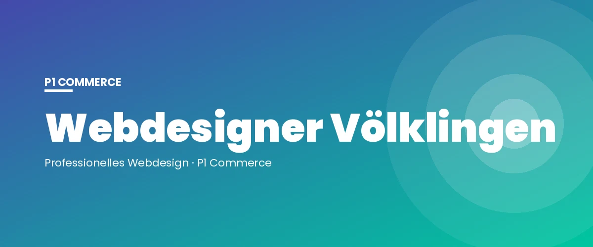 Webdesigner Völklingen – P1 Commerce Webagentur